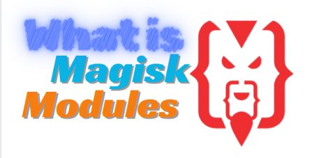 What is Magisk Module?